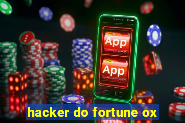 hacker do fortune ox